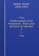 Shakespeare`sche Probleme : Plan und Einheit im Hamlet. 1, Gelber, Adolf, 1856-1923 
