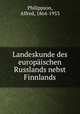 Landeskunde des europischen Russlands nebst Finnlands, Philippson, Alfred, 1864-1953 