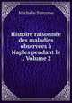 Histoire raisonnee des maladies observees a Naples pendant le ., Volume 2, Michele Sarcone 
