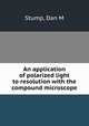 An application of polarized light to resolution with the compound microscope, Dan M. Stump 