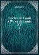 Sicles de Louis XIV: et de Louis XV. 2, Voltaire 
