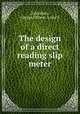 The design of a direct reading slip meter, Zahrobsky, George J,Bloom, Louis S 