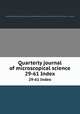 Quarterly journal of microscopical science. 29-61 Index, Company of Biologists,Royal Microscopical Society (Great Britain),Royal Microscopical Society (Great Britain). Transactions. New Ser., v. 1-16, 1853-68 