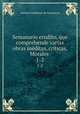 Semanario erudito, que comprehende varias obras inditas, crticas, Morales .. 1-2, Antonio Valladares de Sotomayor 