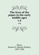 The lives of the popes in the early middle ages. v.4, Mann, Horace K. (Horace Kinder), 1859-1928 
