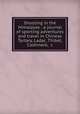 Shooting in the Himalayas : a journal of sporting adventures and travel in Chinese Tartary, Ladac, Thibet, Cashmere, &c., Markham, Frederick, 1805-1855,Hullmandel & Walton,Theodore Roosevelt Hunting Library (Library of Congress) DLC 