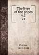 The lives of the popes. v.2, Platina, 1421-1481 