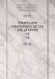 Prayers and meditations on the life of Christ. v.1, Thomas a Kempis 