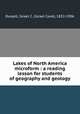 Lakes of North America microform : a reading lesson for students of geography and geology, Russell, Israel C. (Israel Cook), 1852-1906 