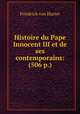 Histoire du Pape Innocent III et de ses contemporains: (506 p.), Friedrich von Hurter 