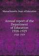 Annual report of the Department of Education. 1928-1929, Massachusetts. Dept. of Education 