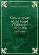 Annual report of the Board of Education. 1905-1906, Massachusetts. Board of Education 
