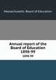 Annual report of the Board of Education. 1898-99, Massachusetts. Board of Education 