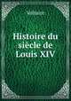Histoire du siecle de Louis XIV., Voltaire 