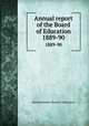 Annual report of the Board of Education. 1889-90, Massachusetts. Board of Education 
