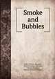 Smoke and Bubbles, John William Sargent , Nella Fontaine Binckley, Clinton Burgess, Milton Arlanden Bridges 
