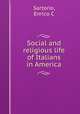 Social and religious life of Italians in America, Enrico C. Sartorio 