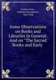 Some Observations on Books and Libraries in General: And on "The Sacred Books and Early ., Frank Crane , Oriental foundation , New York 