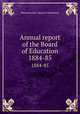 Annual report of the Board of Education. 1884-85, Massachusetts. Board of Education 