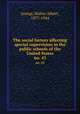 The social factors affecting special supervision in the public schools of the United States. no. 43, Jessup, Walter Albert, 1877-1944 