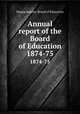 Annual report of the Board of Education. 1874-75, Massachusetts. Board of Education 