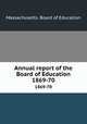 Annual report of the Board of Education. 1869-70, Massachusetts. Board of Education 