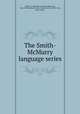 The Smith-McMurry language series, Smith, C. Alphonso (Charles Alphonso), 1864-1924,McMurry, Lida B. (Lida Brown), 1853-1942, joint author 