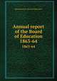 Annual report of the Board of Education. 1863-64, Massachusetts. Board of Education 
