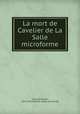 La mort de Cavelier de La Salle microforme, Benjamin Sulte 