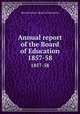 Annual report of the Board of Education. 1857-58, Massachusetts. Board of Education 