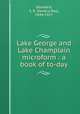 Lake George and Lake Champlain microform : a book of to-day, Stoddard, S. R. (Seneca Ray), 1844-1917 