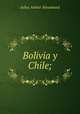 Bolivia y Chile;, Julius Arthur Nieuwland 