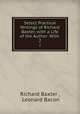 Select Practical Writings of Richard Baxter, with a Life of the Author: With .. 2, Richard Baxter , Leonard Bacon 
