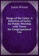 Songs of the Unity: A Selection of Lyrics for Public Worship with Tunes for Congregational Use, Justin Winsor 