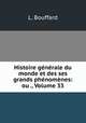 Histoire generale du monde et des ses grands phenomenes: ou ., Volume 33, L. Bouffard 