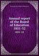Annual report of the Board of Education. 1851-52, Massachusetts. Board of Education 