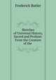 Sketches of Universal History, Sacred and Profane: From the Creation of the ., Frederick Butler 