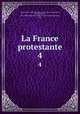 La France protestante. 4, Eugene Haag 