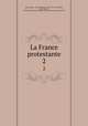 La France protestante. 2, Eugene Haag 