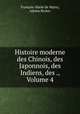 Histoire moderne des Chinois, des Japonnois, des Indiens, des ., Volume 4, Francois-Marie de Marsy 