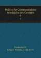 Politische Correspondenz Friedrichs des Grossen. 6, Frederick II, King of Prussia, 1712-1786 