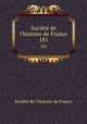 Socit de l`histoire de France. 181, 
