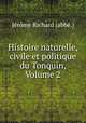 Histoire naturelle, civile et politique du Tonquin, Volume 2, Jerome Richard abbe 