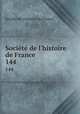 Socit de l`histoire de France. 144, 