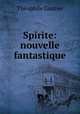 Spirite: nouvelle fantastique, Theophile Gautier 