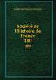 Socit de l`histoire de France. 180, 