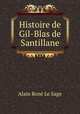 Histoire de Gil-Blas de Santillane, Alain Rene le Sage 