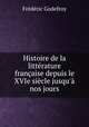 Histoire de la litterature francaise depuis le XVIe siecle jusqu