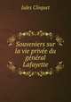 Souveniers sur la vie privee du general Lafayette, Jules Cloquet 