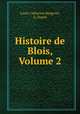 Histoire de Blois, Volume 2, Louis Catherine Bergevin 